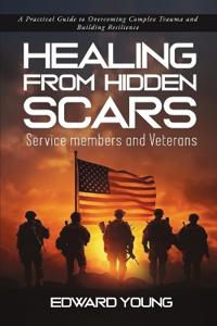 HEALING FROM HIDDEN SCARS Service members and Veterans