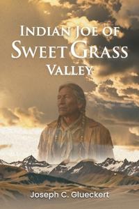 Bokomslag för "Indian Joe of Sweet Grass Valley"