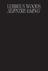 Lebbeus Woods: Slipstreaming