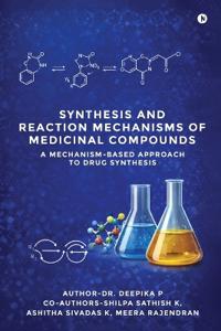 Synthesis and Reaction Mechanisms of Medicinal Compounds