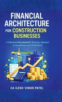 Financial Architecture for Construction Businesses
