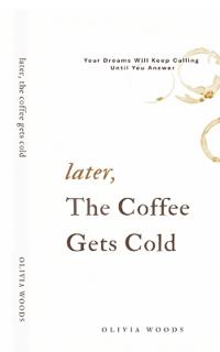 Later, the Coffee Gets Cold