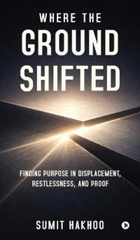 Where the Ground Shifted