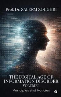 The Digital Age of Information Disorder - Volume 1