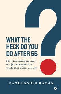 What the Heck Do You Do After 55