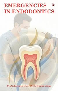 Aishwarya Patil: Emergencies in Endodontics