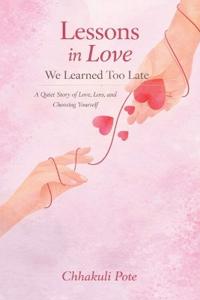Lessons in Love We Learned Too Late