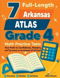 7 Full-Length Arkansas ATLAS Grade 4 Math Practice Tests