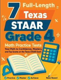 7 Full-Length Texas STAAR Grade 4 Math Practice Tests
