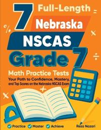 7 Full-Length Nebraska NSCAS Grade 7 Math Practice Tests