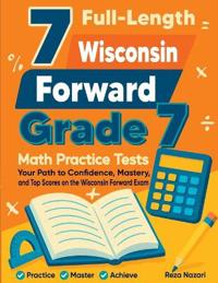 7 Full-Length Wisconsin Forward Exam Grade 7 Math Practice Tests