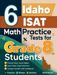 6 Idaho ISAT Math Practice Tests for Grade 8 Students
