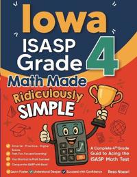 Iowa ISASP Grade 4 Math Made Ridiculously Simple