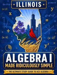 Illinois Algebra I Made Ridiculously Simple