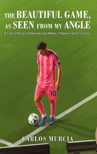 Bokomslag för "The Beautiful Game, as Seen from My Angle"