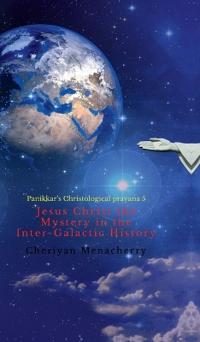 Bokomslag för "Jesus Christ the Mystery in the Inter-Galactic History"