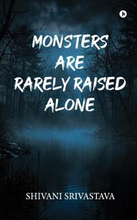 Monsters are rarely raised alone