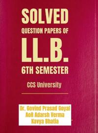 Solved Question Papers of LL.B. 6th Semester