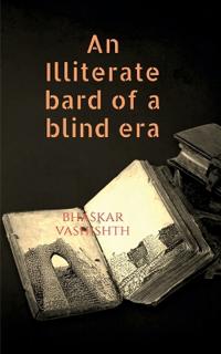 An Illiterate Bard of A Blind Era