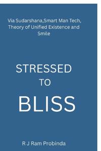 Stressed to Bliss