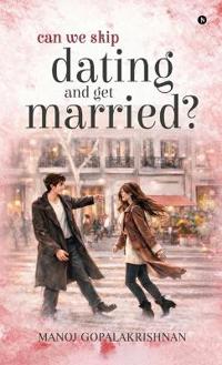 Bokomslag for "Can We Skip Dating and Get Married?"