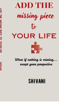 Bokomslag for "Add The Missing Piece To Your Life"