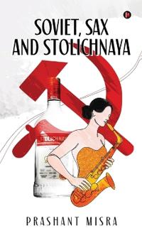 Bokomslag för "Soviet, Sax and Stolichnaya"
