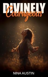 Divinely Courageous