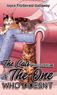 The Cats Who Love(d) Me and the One Who Doesn't