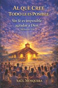Al que cree todo le es posible