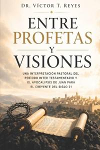 Entre Profetas y Visiones