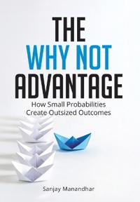 The Why Not Advantage