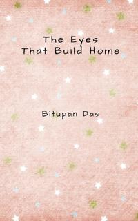 The Eyes That Build Home