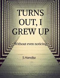 Turns Out, I Grew Up