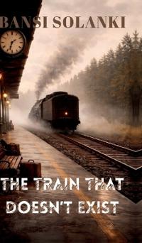 Bokomslag for "The Train That Doesn't Exist"