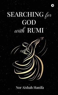 SEARCHING for GOD with RUMI