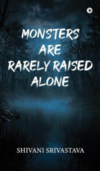 Bokomslag för "Monsters are rarely raised alone"