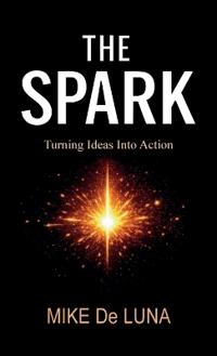 The Spark, Turning Ideas into Action