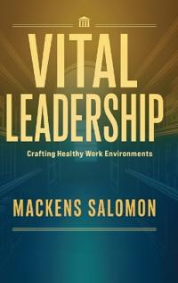 Bokomslag for "Vital Leadership, Crafting Healthy Work Environments"