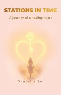 Stations in Time, A journey of a healing heart