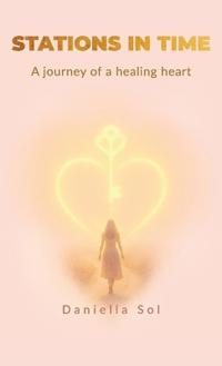 Bokomslag för "Stations in Time, A journey of a healing heart"