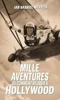 Bokomslag för "Mille aventures, ou comment réussir à Hollywood"