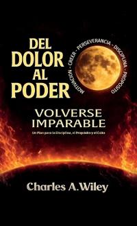 Kirjan kansi "Del Dolor Al Poder, Volverse imparable"