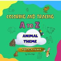 Coloring and Tracing A To Z Animal Theme