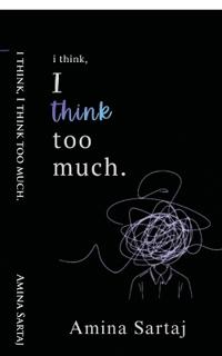 Bokomslag för "Amina Sartaj: i think, I think too much."