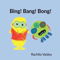 Bing! Bang! Bong!