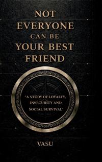 Bokomslag for "Not Everyone Can Be Your Best Friend"