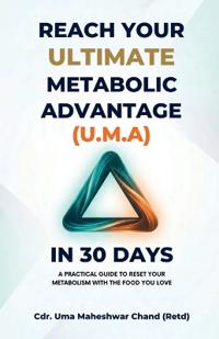 Reach Your Ultimate Metabolic Advantage (U.M.A) in 30 Days