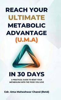 Bokomslag för "Reach Your Ultimate Metabolic Advantage (U.M.A) in 30 Days"