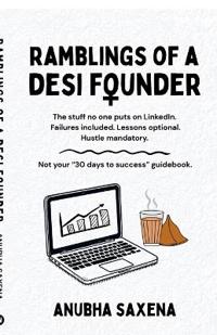 Ramblings of a Desi Founder